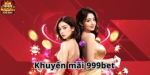 Giới thiệu tổng quan về chuyên mục khuyến mãi 999bet