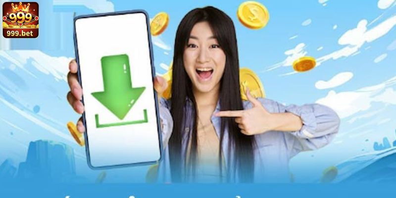 Hướng dẫn thao tác tải app 999bet chi tiết